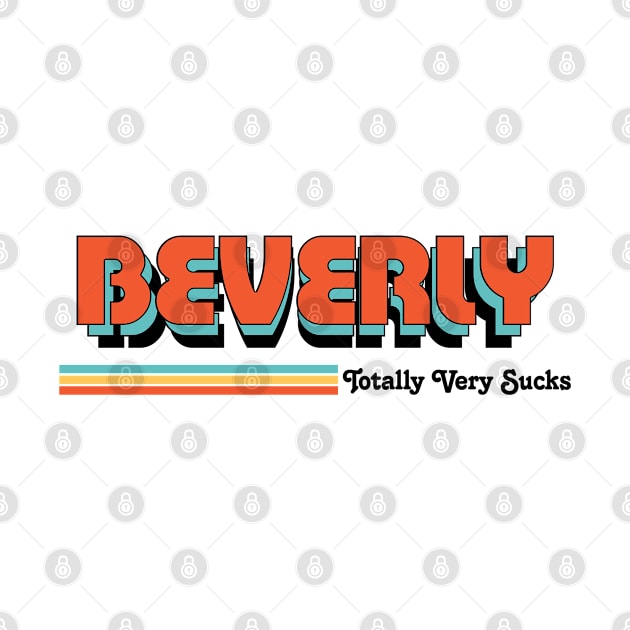 Beverly - Totally Very Sucks by Vansa Design