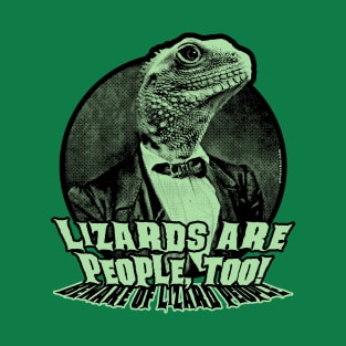 Lizards are people, too! (Beware of lizard people) T-Shirt