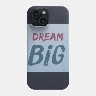 Dream Big Phone Case