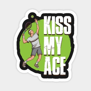 Kiss My Ace Tennis Funny Tennis Gift Magnet