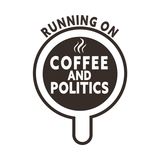 Running on Coffee and Politics by TeeAMS