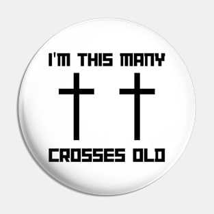 I'm This Many Crosses Old - Christ 2nd Birthday 2 Years Old Pin