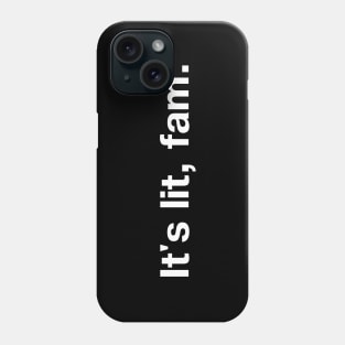 It's lit, fam. Phone Case