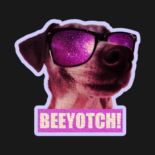 Beeyotch! T-Shirt