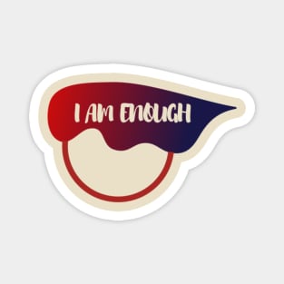 I AM ENOUGH Magnet