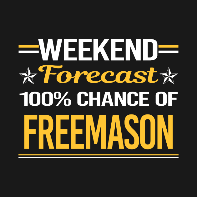 Weekend Forecast 100% Freemason Freemasonry Masonry Masonic Mason Stonemason Illuminati by relativeshrimp