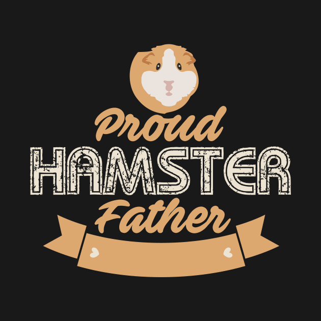 Proud Hamster Father | Pet Rodent Dad by DesignatedDesigner