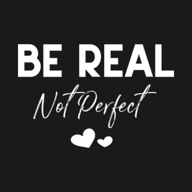 Be Real Not Perfect by Moroccan art 