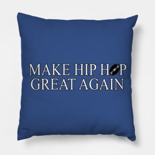 Make Hip Hop Great Again by Basement Mastermind Pillow