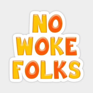 Colorful Yellow & Orange NO WOKE FOLKS Magnet