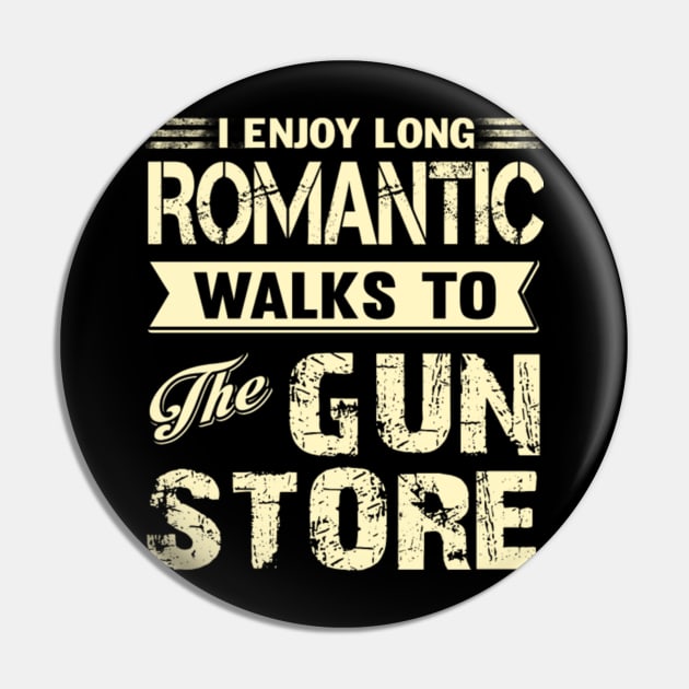 I ENJOY LONG ROMANTIC WALKS TO THE GUN STORE Pin by fioruna25