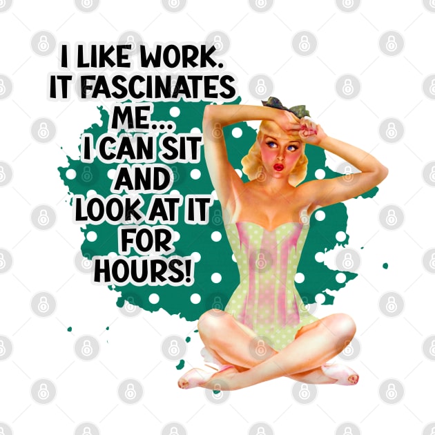 I Like Work Retro Housewife Humor Pin-up Art by AdrianaHolmesArt