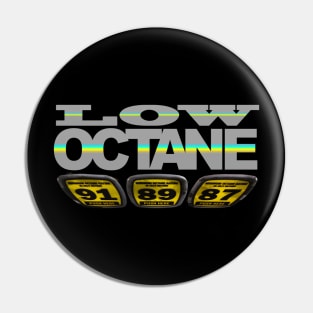Low Octane Pin