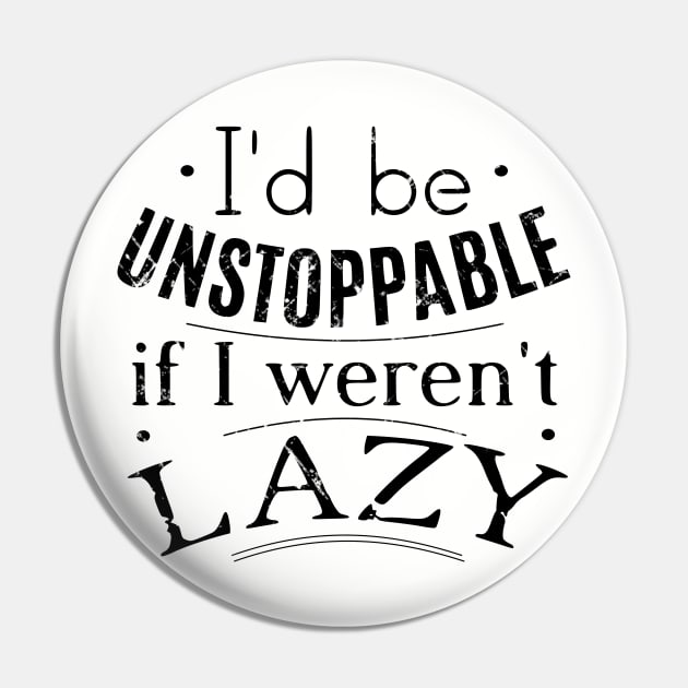 i'd be unstoppable if i weren't lazy Pin by FandomizedRose