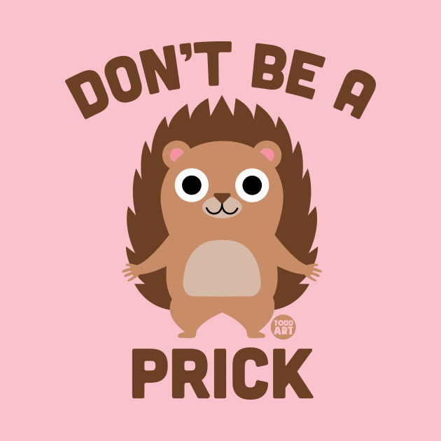 DONT BE PRICK by toddgoldmanart