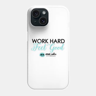 WORK HARD, FEEL GOOD Phone Case