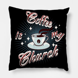 Coffee Is My Church Pillow