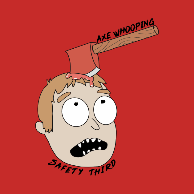 Safety Third! by Axe whooping CO