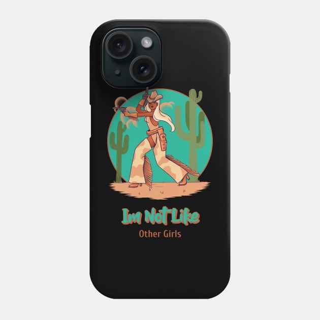 im not like other girls, cowgirl, girl with gun Phone Case by Bomberrie