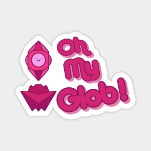 Oh My Glob with Glob face Magnet