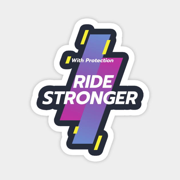 With Protection - Ride Stronger Magnet by ArtBoxx
