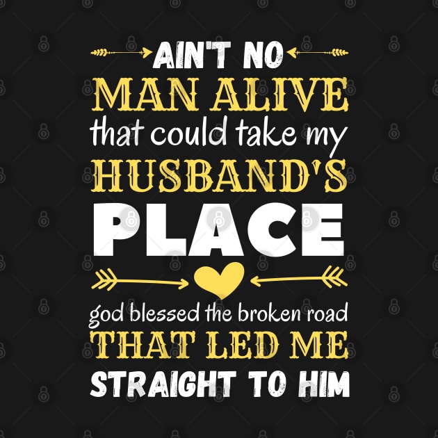 Ain't No Man Alive That Could Take My Husband's Place,funny gift by JustBeSatisfied