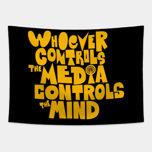 Whoever controls the media, controls the mind! Tapestry