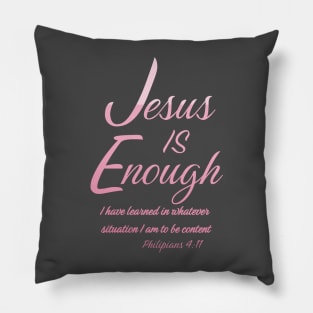 Jesus is Enough Philippians 4:11 Content in Christ Pillow