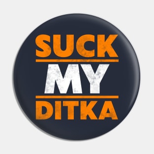 Suck My Ditka Pin