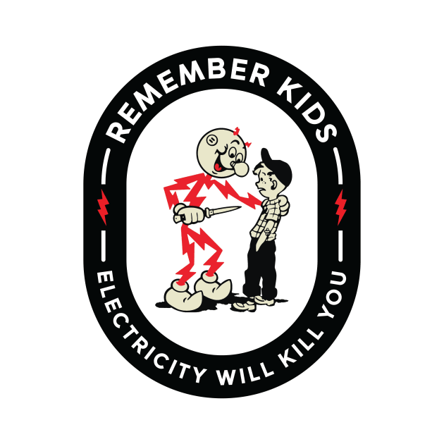 Remember Kids Electricity Will Kill You by Space Club