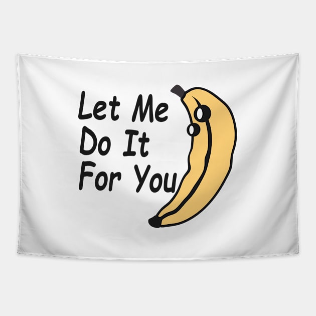 Let me do it for you / didn't do it for you Tapestry by TEEPOINTER