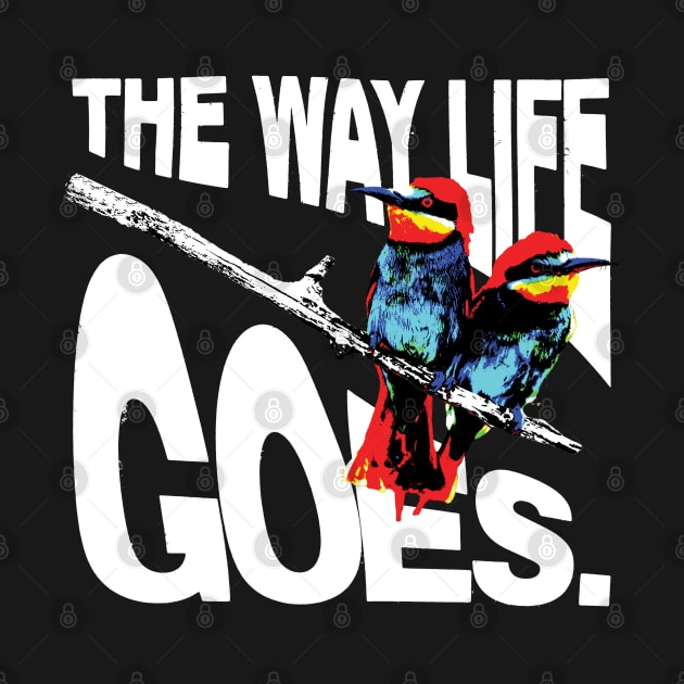 The Way Life Goes by Spenceless Designz