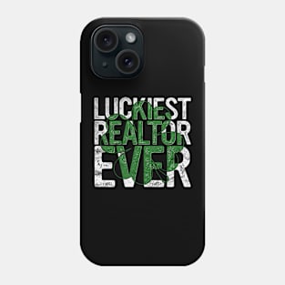 Luckiest Realtor Ever Gift St Patricks Day Real Estate Agent Phone Case