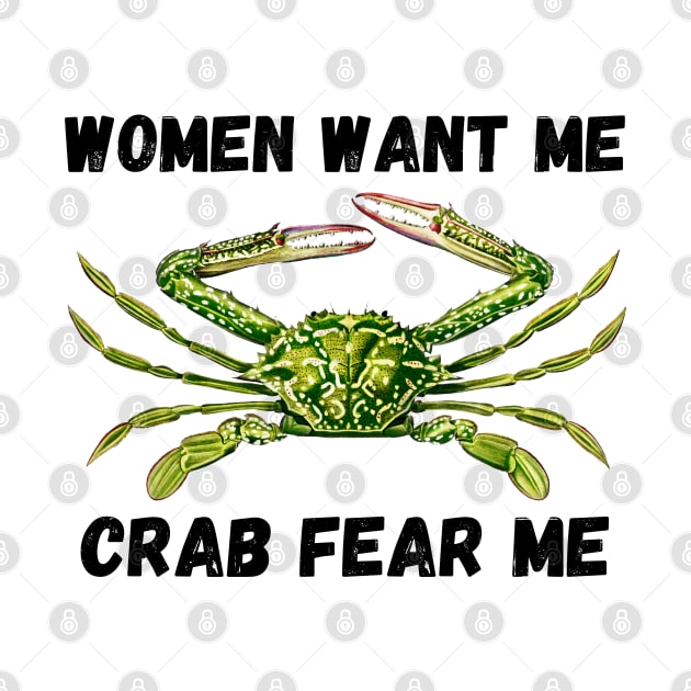 Women Want Me Crab Fear Me 2 by Caring is Cool