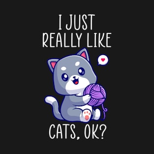 I Just Really Like Cats, Ok? Cute Kawaii Cat T-Shirt