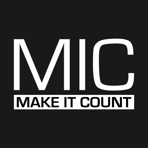 MIC (Make It Count) by Design1