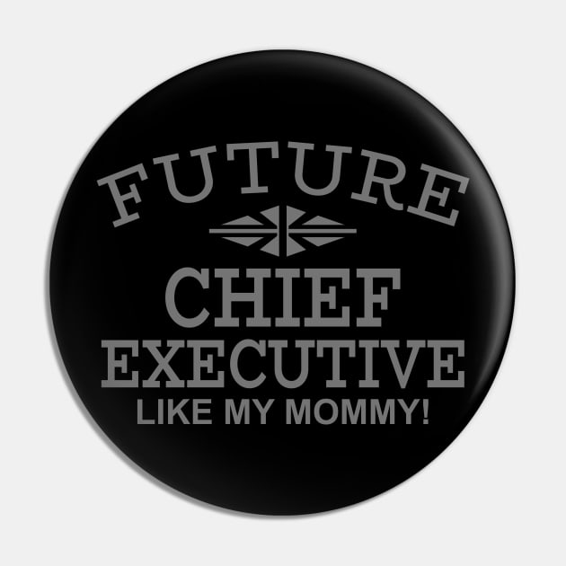 Future Chief Executive Like Mommy Pin by PeppermintClover