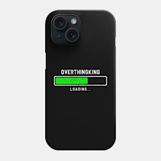 Overthinking loading Phone Case