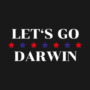 Lets Go Darwin Sarcastic Political T-Shirt