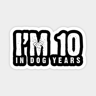 I'm 10 In Dog Years (70th & Dog Lover) Magnet