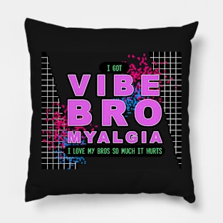 Vibe Bro Myalgia Pillow