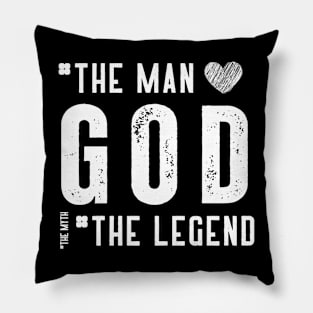 The Man GOD the Myth the Legend Pillow