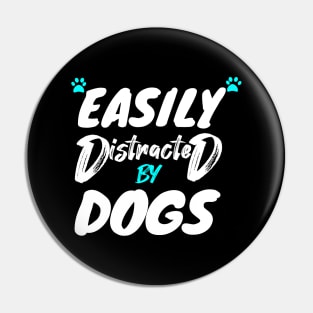 Easily Distracted By Dogs Pin