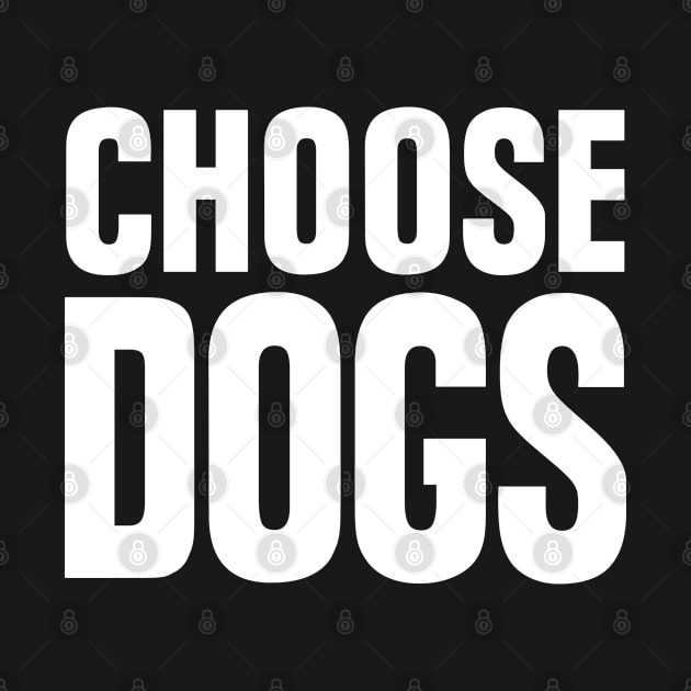 Choose Dogs by teecloud