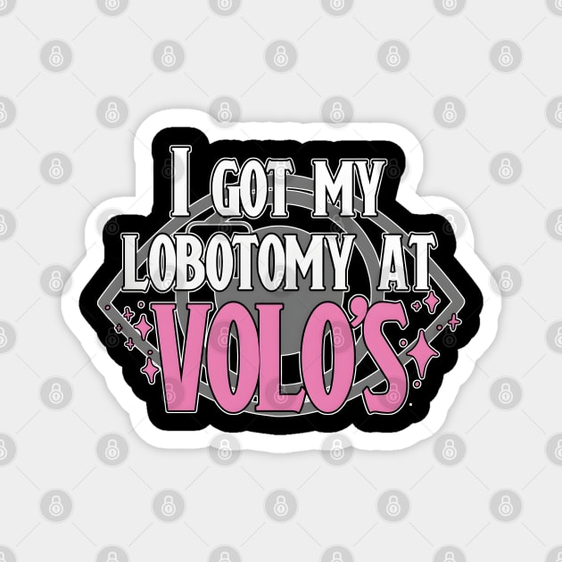 Lobotomy At Volo's Magnet by GraphicTeeShop