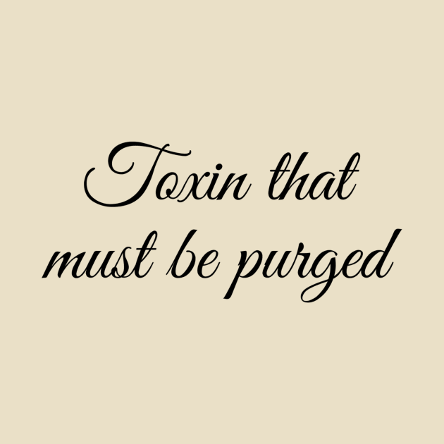 Toxin That Must Be Purged by girlinspacepodcast