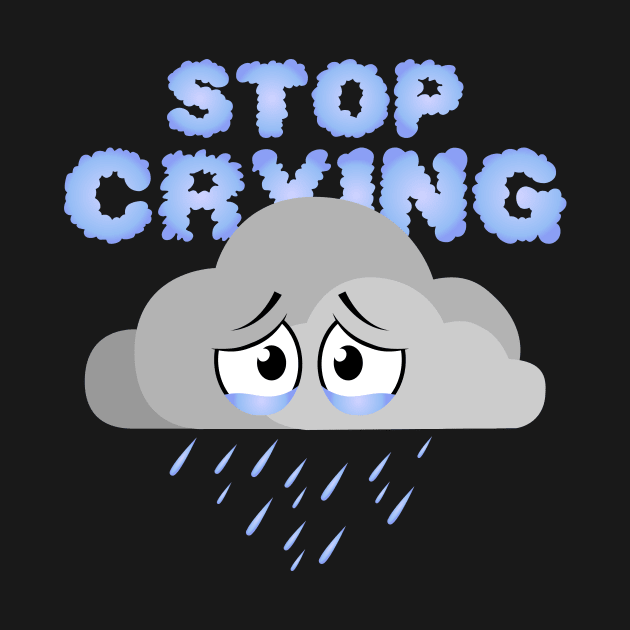 Stop Crying - Rainy Cloud by GorsskyVlogs