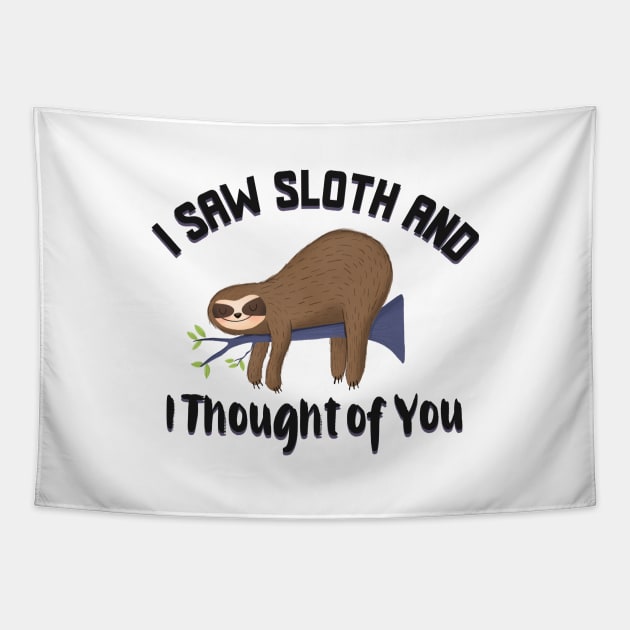 I saw sloth and I thought of you Tapestry by Wolf Clothing Co