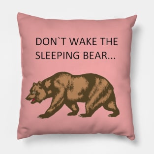 don`t wake the sleeping bear Pillow