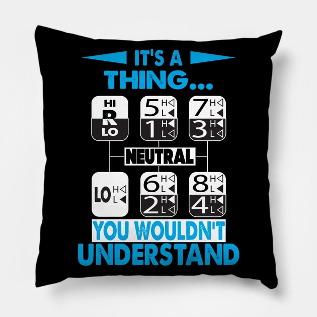 Its A Thing You Wouldnt Understand Pillow by Trucker Heroes